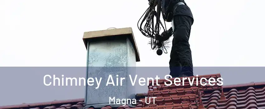  Chimney Air Vent Services Magna - UT