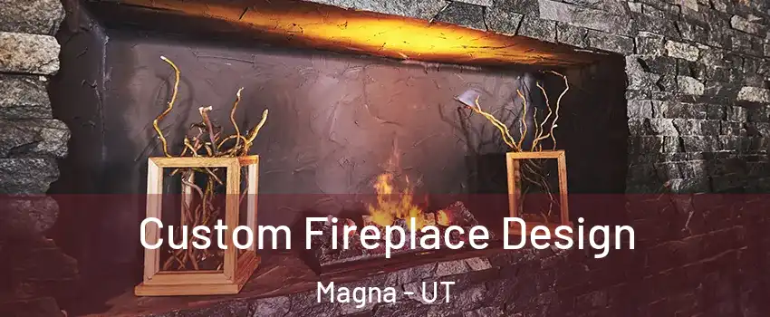  Custom Fireplace Design Magna - UT