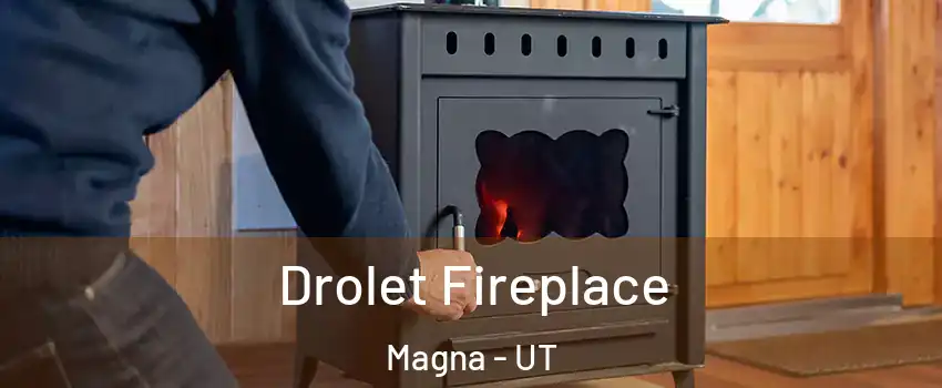  Drolet Fireplace Magna - UT