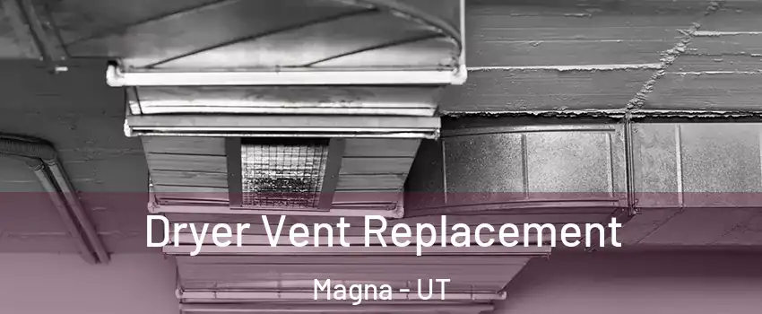 Dryer Vent Replacement Magna - UT
