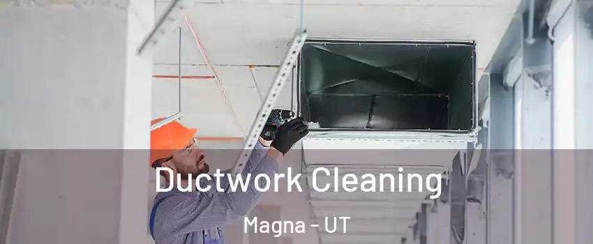  Ductwork Cleaning Magna - UT
