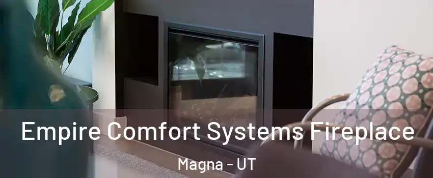  Empire Comfort Systems Fireplace Magna - UT