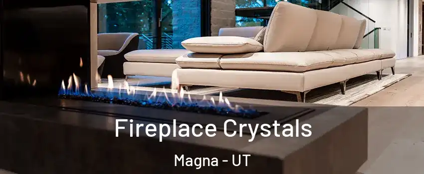  Fireplace Crystals Magna - UT