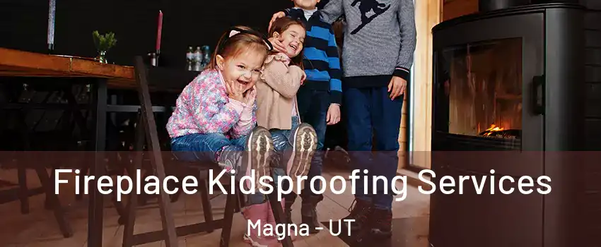  Fireplace Kidsproofing Services Magna - UT