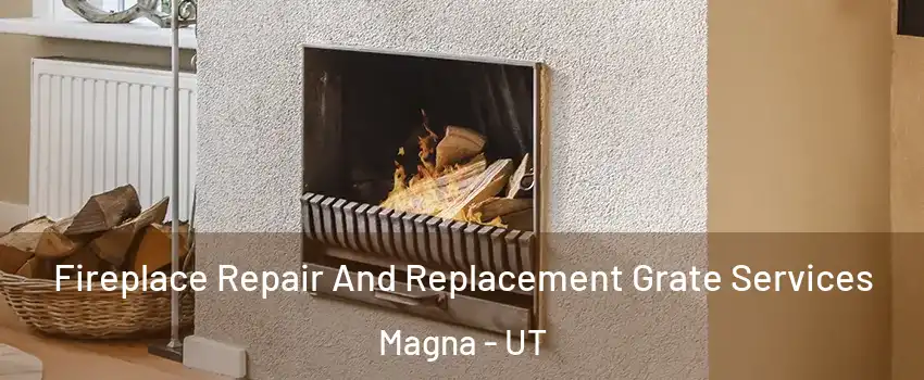  Fireplace Repair And Replacement Grate Services Magna - UT