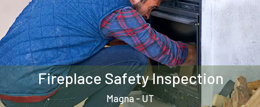  Fireplace Safety Inspection Magna - UT