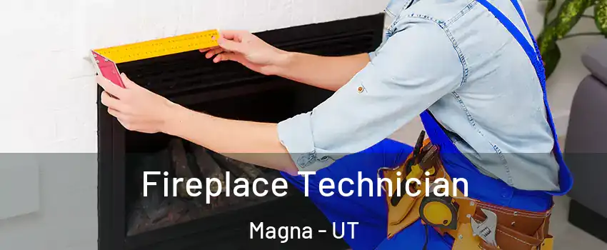  Fireplace Technician Magna - UT