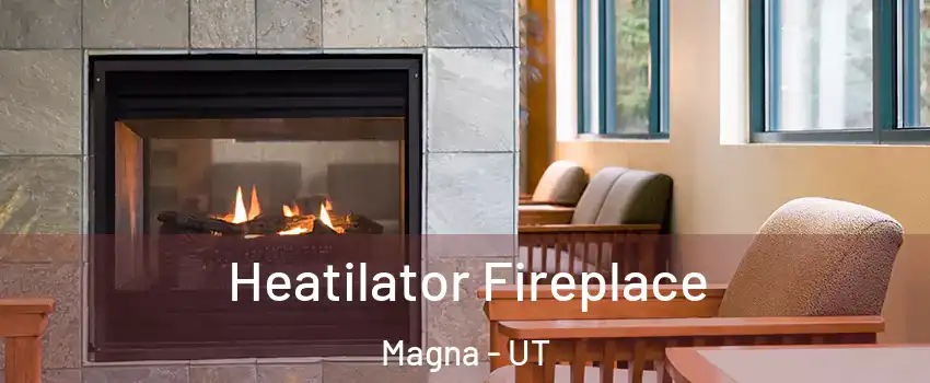  Heatilator Fireplace Magna - UT