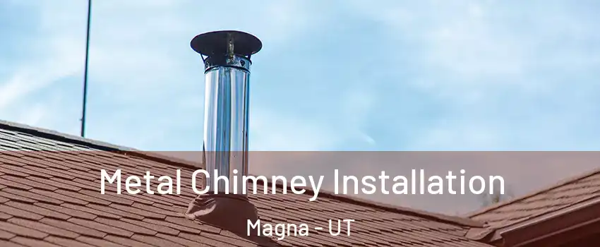  Metal Chimney Installation Magna - UT
