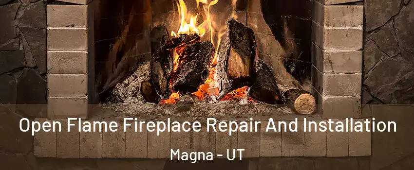  Open Flame Fireplace Repair And Installation Magna - UT