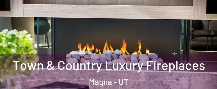  Town & Country Luxury Fireplaces Magna - UT