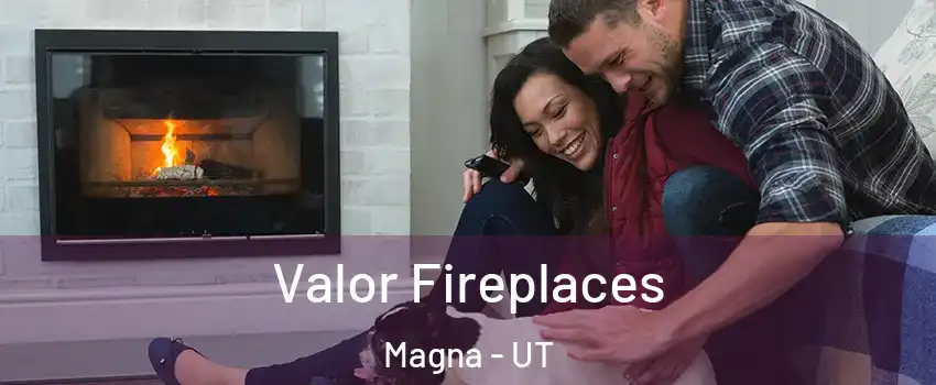  Valor Fireplaces Magna - UT