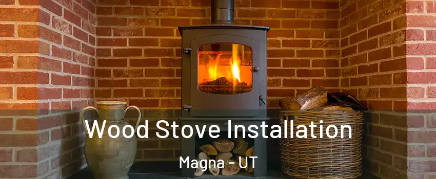  Wood Stove Installation Magna - UT