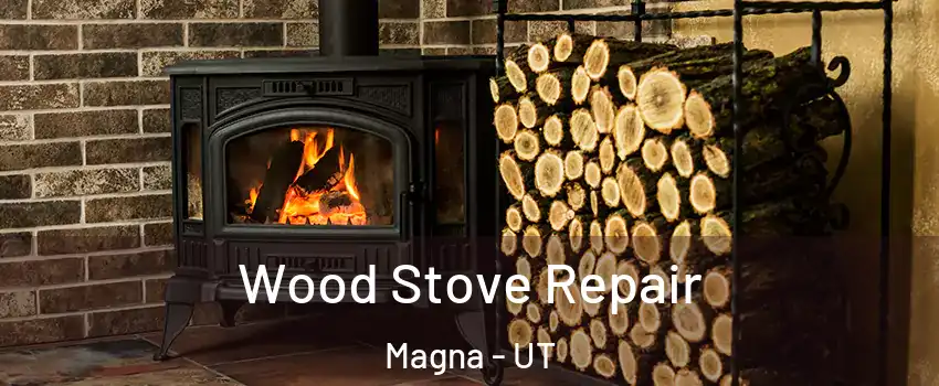  Wood Stove Repair Magna - UT